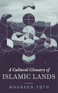 Maureen Toth Cultural Glossary of Islamic Lands