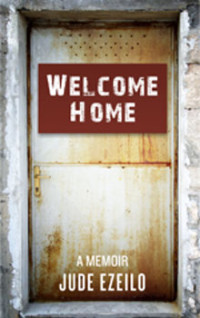 Jude Ezeilo Welcome Home: A Memoir